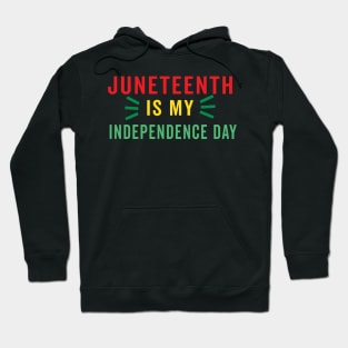 juneteenth is my independence day Hoodie